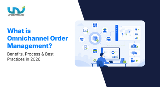 What is Omnichannel Order Management? Benefits, Process & Best Practices in 2026
