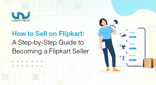 How to Sell on Flipkart: A Step-by-Step Guide to Becoming a Flipkart Seller