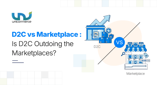 D2C vs Marketplace: Is D2C Outdoing the Marketplaces?