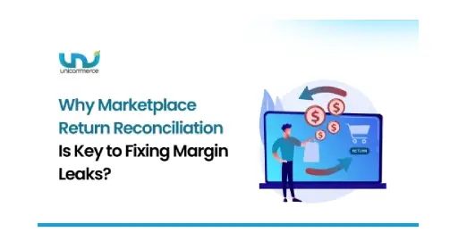 Why Marketplace Return Reconciliation Is Key to Fixing Margin Leaks