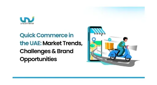 Quick Commerce in the UAE: Market Trends, Challenges & Brand Opportunities