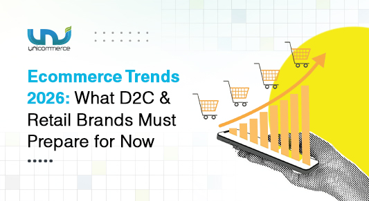 Ecommerce Trends 2026 What D2C & Retail Brands Must Prepare for Now