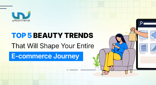 Top 5 Beauty Trends That Will Shape Your Entire E-commerce Journey