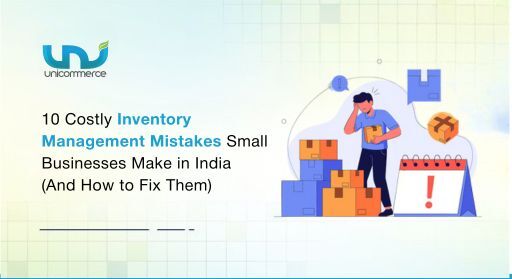 10 Costly Inventory Management Mistakes Small Businesses Make in India