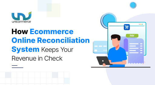 How Ecommerce Online Reconciliation System Keeps Your Revenue in Check