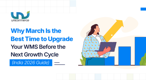 Why March Is the Best Time to Upgrade Your WMS Before the Next Growth Cycle (India 2026 Guide)