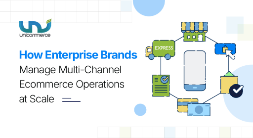 How Enterprise Brands Manage Multi-Channel Ecommerce Operations at Scale