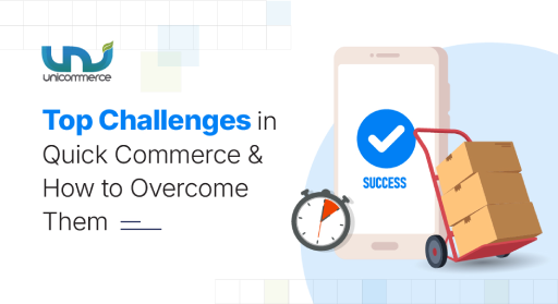 Top Challenges in Quick Commerce and How to Overcome Them