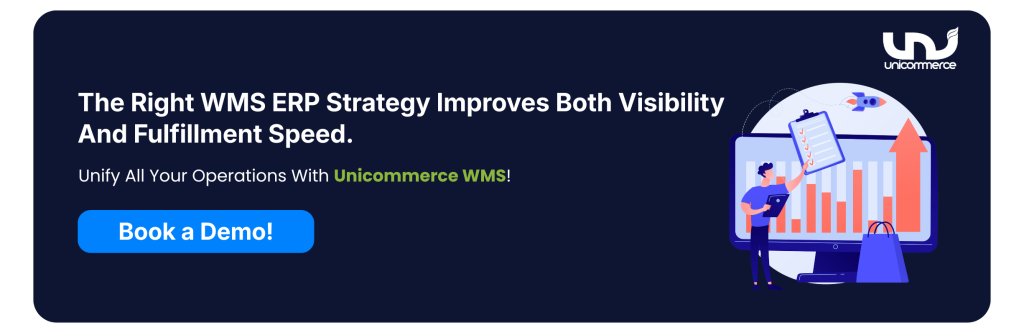 The Right WMS ERP Strategy Improves Both Visibility And Fulfillment Speed. With Unicommerce WMS