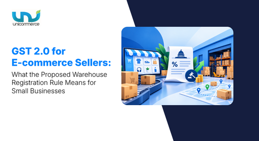 GST 2.0 for E-commerce Sellers What the Proposed Warehouse Registration Rule Means for Small Businesses